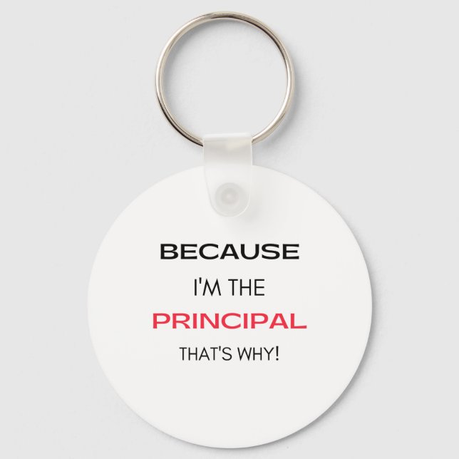 Because I'm The Principal That's Why 2 Key Ring (Front)