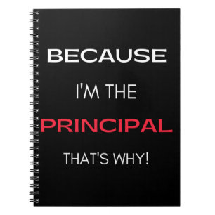 Because I'm The Principal That's Why Notebook
