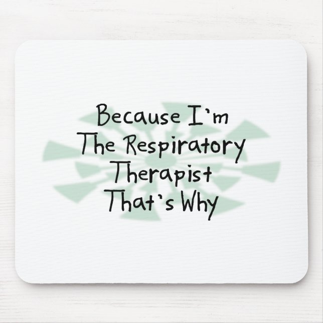 Because I'm the Respiratory Therapist Mouse Pad (Front)