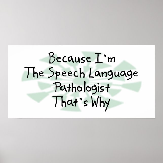 Because I'm the Speech-Language Pathologist Poster (Front)