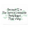Because I'm the Speech-Language Pathologist