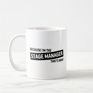 Because I'm The Stage Manager That's Why | Black V Coffee Mug