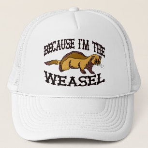 Because I'm The Weasel Trucker Hat