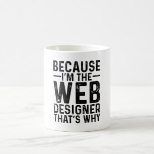 Because I'M The Web Designer That's Why Coffee Mug