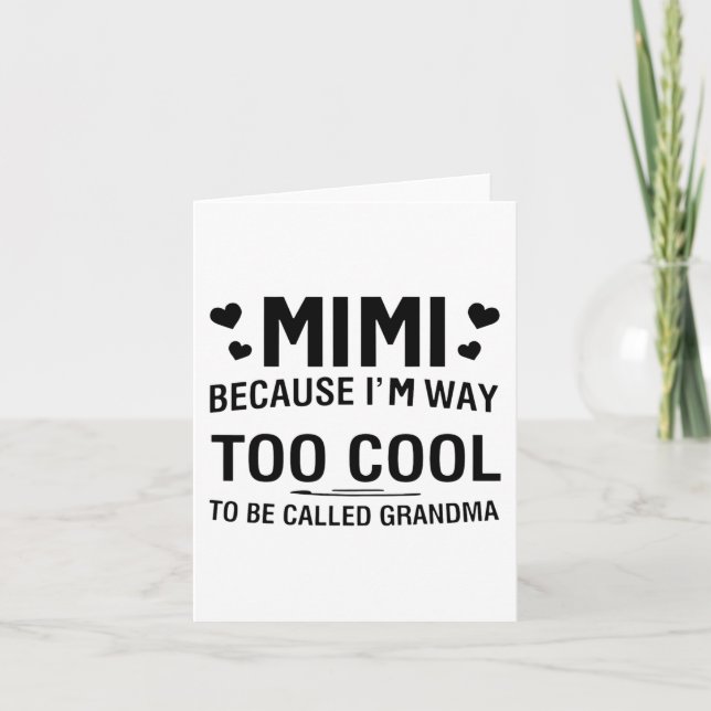 Because I'm Way Too Cool To Be Called Grandma  Card (Front)