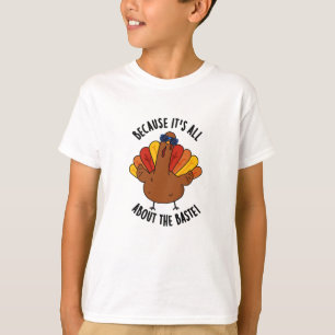 Because It's All About The Baste Funny Turkey Pun T-Shirt