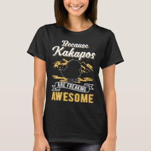 Because Kakapos are freaking awesome Kakapo T-Shirt