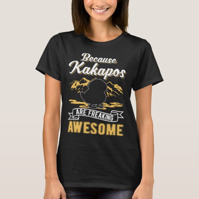 Because Kakapos are freaking awesome Kakapo T-Shirt (Front)