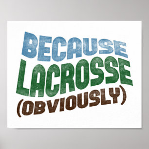 Because Lacrosse Poster Funny Lacrosse Player Art