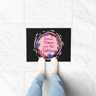 Because Mama Runs This Shitshow Doormat