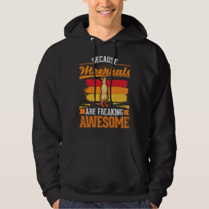 Because Meerkats are freaking awesome Meerkat  2 Hoodie