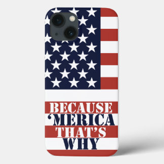 Because 'Merica iPhone 13 Case