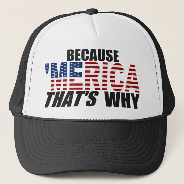 BECAUSE 'MERICA THAT'S WHY Trucker Hat (black) (Front)