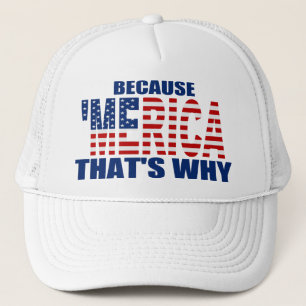 BECAUSE 'MERICA THAT'S WHY Trucker Hat (white)