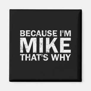 Because mike that's why sarcastic birthday funny magnet