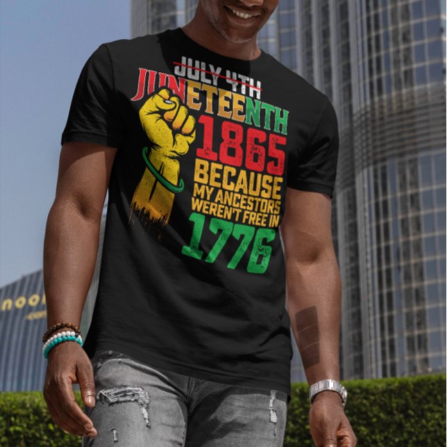 Because My Ancestors Weren't Free In 1776 July 4th T-Shirt (Creator Uploaded)