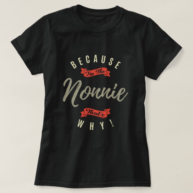 Because Nonnie T-Shirt (Design Front)