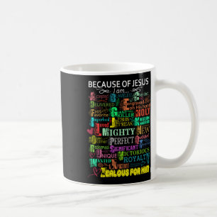 Because Of Jesus I Am Sticker Coffee Mug