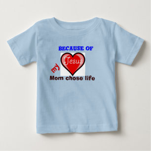 Because of Jesus my mum chose life Baby T-Shirt