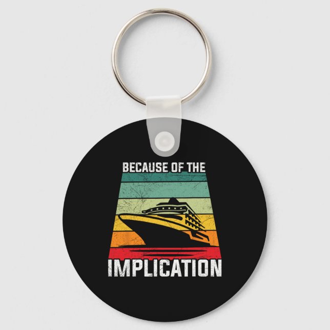 Because Of The Implication Traveller Boating Cruis Key Ring (Front)