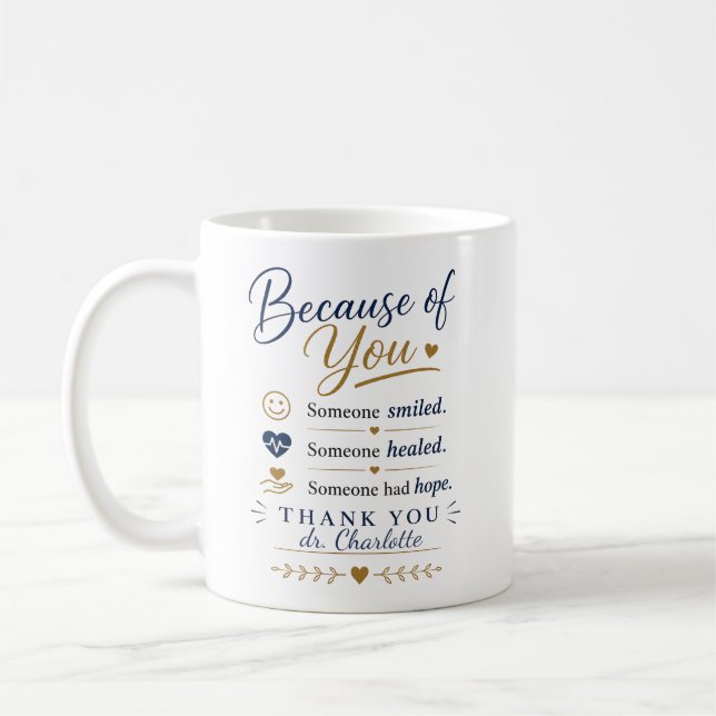 Because of You Doctor Appreciation Gift Coffee Mug (Left)