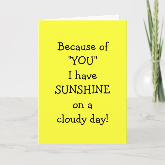 BECAUSE OF YOU I HAVE SUNSHINE ON A CLOUDY DAY THANK YOU CARD (Front)