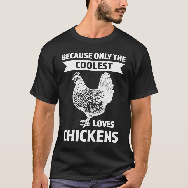 because only the coolest loves chickens farming T-Shirt (Front)