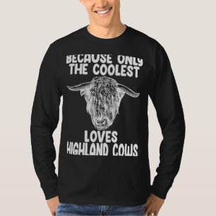 because only the coolest loves highland cows highl T-Shirt