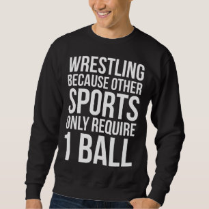 Because Other Sports Wrestling Love To Wrestle Tea Sweatshirt