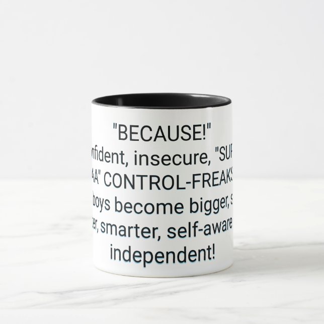"BECAUSE!" Overconfident, insecure  Mug (Center)