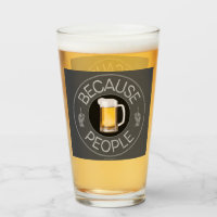 Because People (beer) Glass