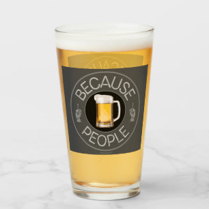 Because People (beer) Glass