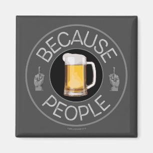 Because People (beer) Magnet
