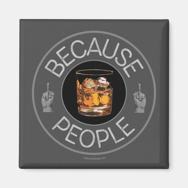 Because People (whiskey) Magnet (Front)