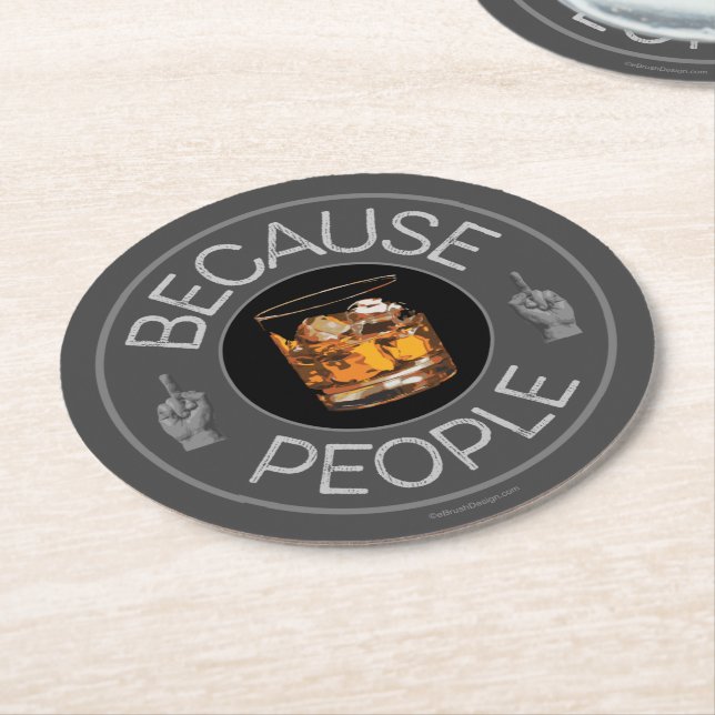 Because People (whiskey) Round Paper Coaster (Angled)
