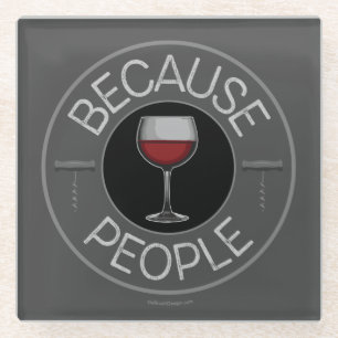 Because People (wine) Glass Coaster