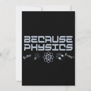 Because Physics