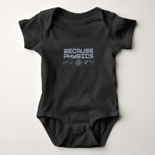 Because Physics Funny Baby Bodysuit