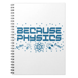 Because Physics Funny Notebook