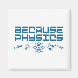 Because Physics Magnet