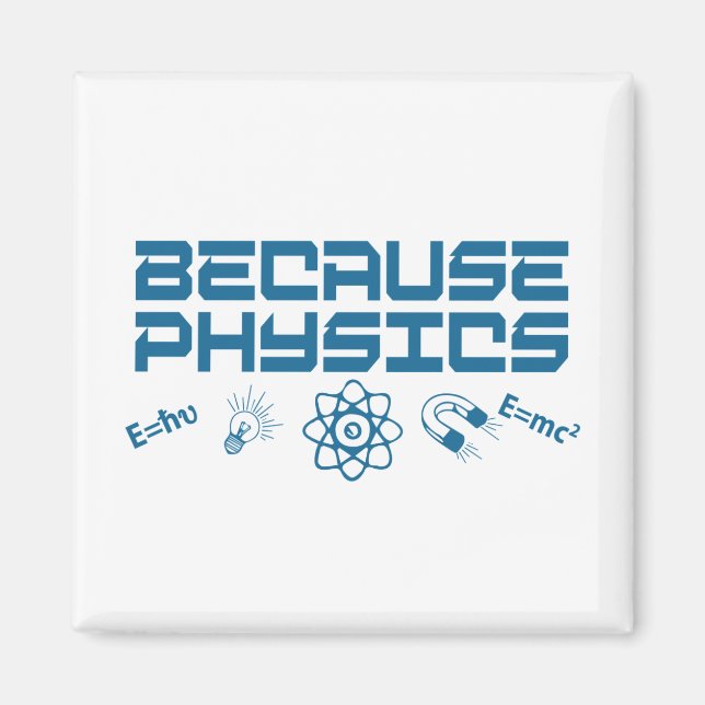 Because Physics Magnet (Front)