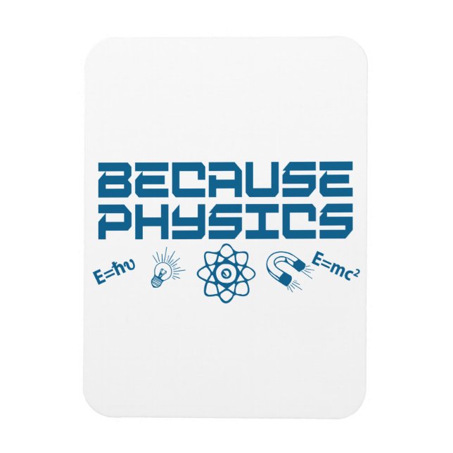 Because Physics Magnet (Vertical)