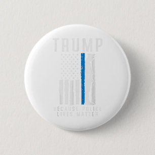 Because Police Lives Pro Trump Thin Blue Line Us F 6 Cm Round Badge