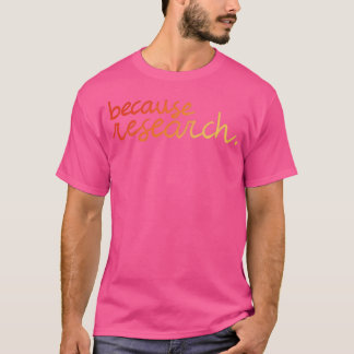 because research warm colours T-Shirt