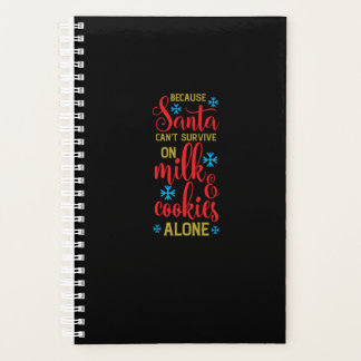 because santa cant survive on milk and cookies alo planner