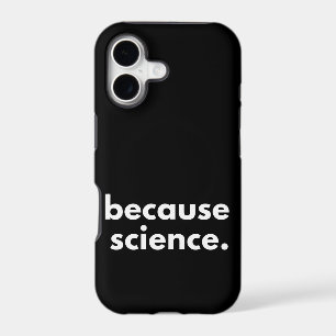 Because Science