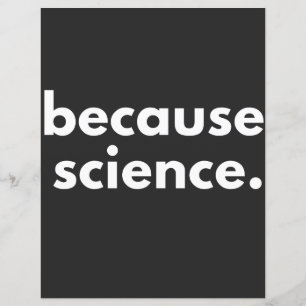 Because Science