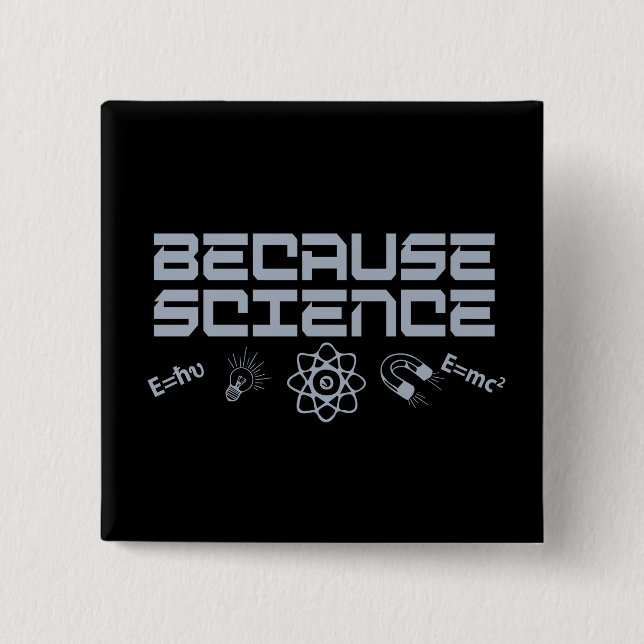 Because Science 15 Cm Square Badge (Front)