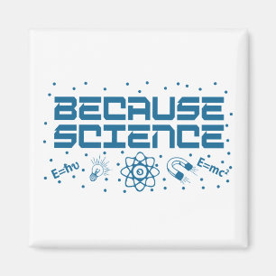 Because Science Funny Magnet