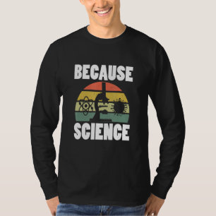 Because Science Funny Science T-Shirt